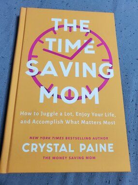 The Time-Saving Mom: How to Juggle a - Hardcover, by Crystal Paine - Very Good